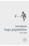 Saga papadiilor. Antologie de autor. 1971-2018 - Ion Mircea, 2014