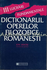 Dictionarul Operelor Filozofice Romanesti - Ion Ianosi foto