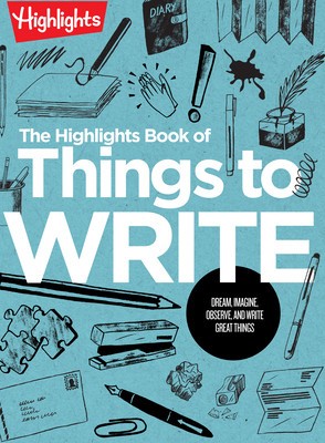 The Highlights Book of Things to Write