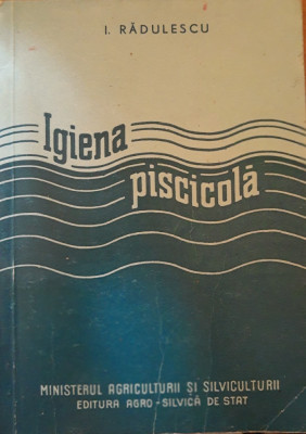 IGIENA PISCICOLA - ION RADULESCU - 1958 foto