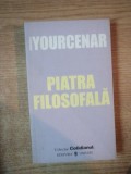 PIATRA FILOSOFALA de MARGUERITE YOURCENAR 2006