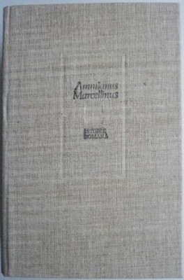 Istorie Romana &amp;ndash; Ammianus Marcellinus (cu supracoperta) foto