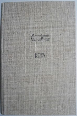 Istorie Romana &ndash; Ammianus Marcellinus (cu supracoperta)