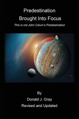 Predestination Brought Into Focus: This is not John Calvin&amp;#039;s Predestination! foto