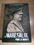 Cu Maresalul pana la moarte - Memorii - de General Constantin Pantazi, Ministru de Razboi 1942-1944 (Paul Editions, 2020)