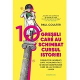 10 greseli care au schimbat cursul istoriei - Paul Coulter