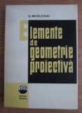 Elemente de geometrie proiectiva N. Mihaileanu