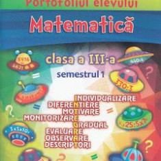 Portofoliul elevului: Matematica - Clasa a 3-a. Semestrul 1 - Elena Nica, Diana Serban