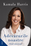 Adevărurile noastre. Visul american - Kamala Harris