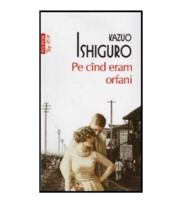 Kazuo Ishiguro - Pe cand eram orfani - 126262 foto