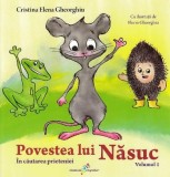 Cumpara ieftin Povestea lui Nasuc (vol. 1): In cautarea prieteniei