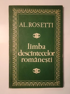 Al. Rosetti - Limba desc&amp;icirc;ntecelor rom&amp;acirc;nești (Limba desc&amp;acirc;ntecelor...) foto