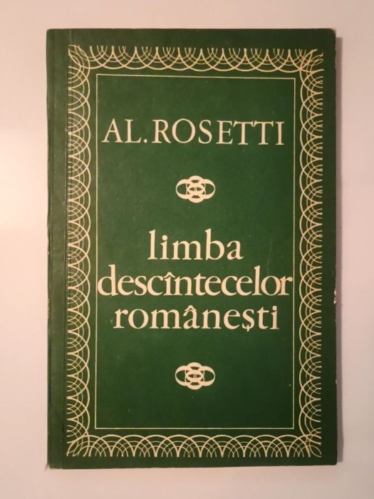 Al. Rosetti - Limba desc&icirc;ntecelor rom&acirc;nești (Limba desc&acirc;ntecelor...)