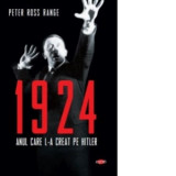 1924. Anul care l-a creat pe Hitler - Peter Ross Range