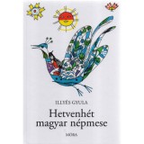 Hetvenh&eacute;t magyar n&eacute;pmese - Illy&eacute;s Gyula
