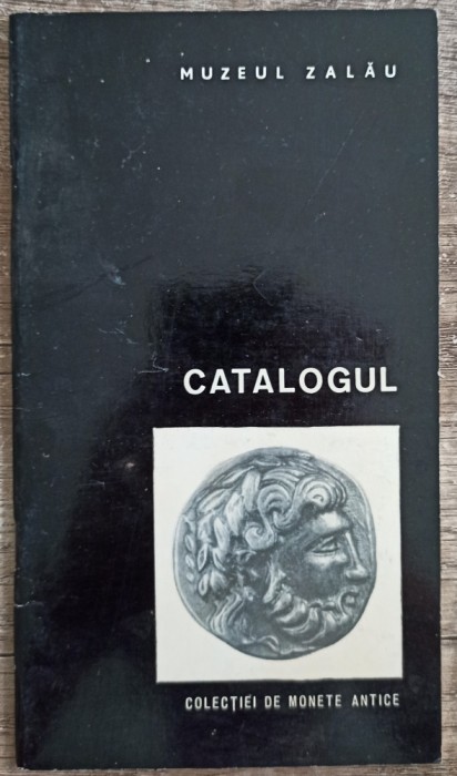 Catalogul colectiei de monete antice, Muzeul Zalau// 1968