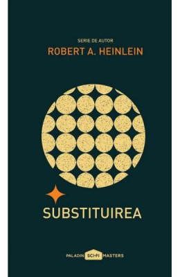 Substituirea, Robert A. Heinlein - Editura Art foto
