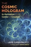 The Cosmic Hologram: In-Formation at the Center of Creation