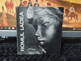 Romul Ladea album, text Negoiță Lăptoiu, editura Meridiane, București 1985, 086