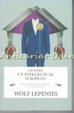 Ce Este Un Intelectual European? - Wolf Lepenies, Curtea Veche, 2012, 444 pagini, Filosofie, Romana, 978-606-588-272-0