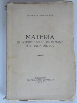 MATERIA IN INFINITUL MARE, PE PAMANT SI IN INFINITUL MIC - CHR. MUSCELEANU foto