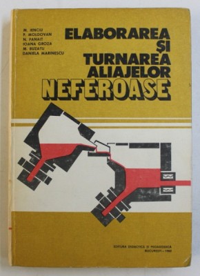 ELABORAREA SI TURNAREA ALIAJELOR NEFEROASE de M . IENCIU ...DANIELA MARINESCU , 1982 foto