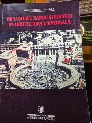Renastere, baroc si rococo in arhitectura universala - Mira Voitec Dordea foto