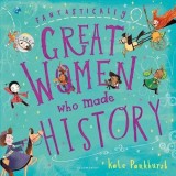 Fantastically Great Women Who Made History | Kate Pankhurst, 2017, Bloomsbury Publishing PLC