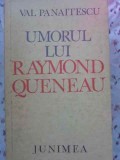 Umorul lui Raymond Queneau - Val Panaitescu, Junimea 1978, Biografie, Carte Beletristica, Romana, 312 Pagini