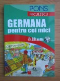 Germana pentru cei mici - traducere de ANNEMARIE PAHOM-LIHACIU (fara CD), Clasa pregatitoare, Limba Germana, Niculescu