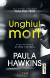 Unghiul mort - Paula Hawkins. Roman. Beletristica. Carte noua/anticariat