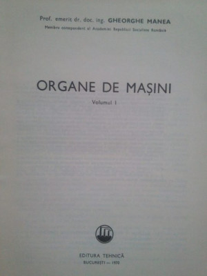 Gh. Manea - Organe de masini, vol. I (1970) foto