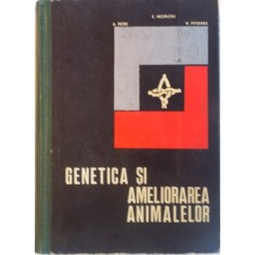 GENETICA SI AMELIORAREA ANIMALELOR de A. PETRE, E. NEGRUTIU , N. PIPERNEA, 1969