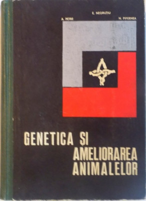 GENETICA SI AMELIORAREA ANIMALELOR de A. PETRE, E. NEGRUTIU , N. PIPERNEA, 1969 , DEDICATIE foto