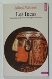 LES INCAS par ALFRED METRAUX , 1983