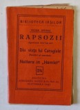 RAPSOZII , APOTEOZA INTR- UN ACT / DIN VIATA LUI CARAGIALE , AMINTIRI SI ANECDOTE / NOTTARA IN &#039; HAMLET de VICTOR EFTIMIU , 1914