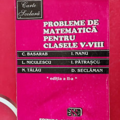 PROBLEME DE MATEMATICA CLASELE V-VIII , PATRASCU ,BASARAB,TALAU , NICULESCU