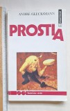 Cumpara ieftin Prostia &ndash; Andr&eacute; Glucksmann &ndash; Humanitas, Societatea civilă, 1993
