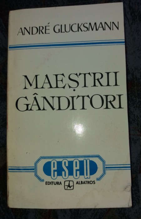 MAESTRII GANDITORI - ANDRE GLUCKSMANN,