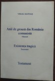 VIRGIL MATEIAS - ANII DE GROAZA DIN ROMANIA COMUNISTA (MARTURII) / EXISTENTA TRAGICA (INSEMNARI) / TESTAMENT (1991)