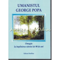 Umanistul George Popa. Omagiu La Implinirea Varstei De 90 De Ani