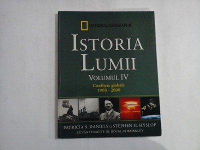 ISTORIA LUMII - NATIONAL GEOGRAPHIC - VOLUMUL IV - CONFLICTE GLOBALE 1900-2000 - PATRICIA S. DANIELS foto