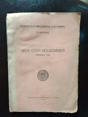 N. Grigoras - Vechi Cetati Moldovenesti (originea lor) foto