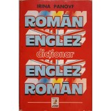 DICTIONAR ROMAN ENGLEZ, ENGLEZ ROMAN-IRINA PANOVF-98278