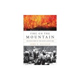 Fire on the Mountain: The True Story of the South Canyon Fire