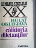 Bulat Okudjava - Calatoria Diletantilor - Roman, Beletristica, 613 pagini