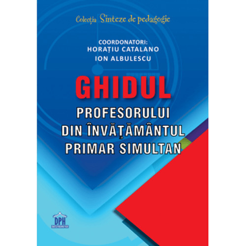 Ghidul profesorului din invatamantul primar simultan, Sorin Cristea, Horatiu Catalano, Ion Albulescu