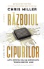 Razboiul Cipurilor, Chris Miller - Editura Humanitas