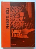 Kuncz Aladar - Pomogats Bela *Kriterion Kozelkepek *Erdelyi klasszikusaink es...