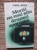 Cornel Brahas - Mortii nu mai stiu drumul spre casa